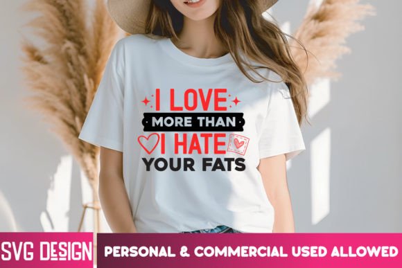 I Love More Than I Hate Your Fats SVG Review